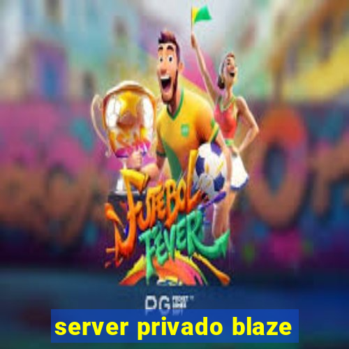 server privado blaze